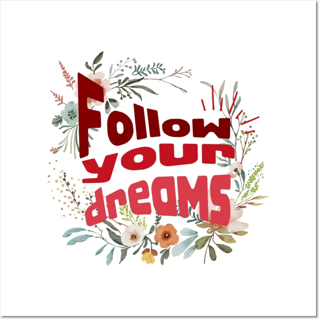 Follow your dreams Wall Art by Heartfeltarts